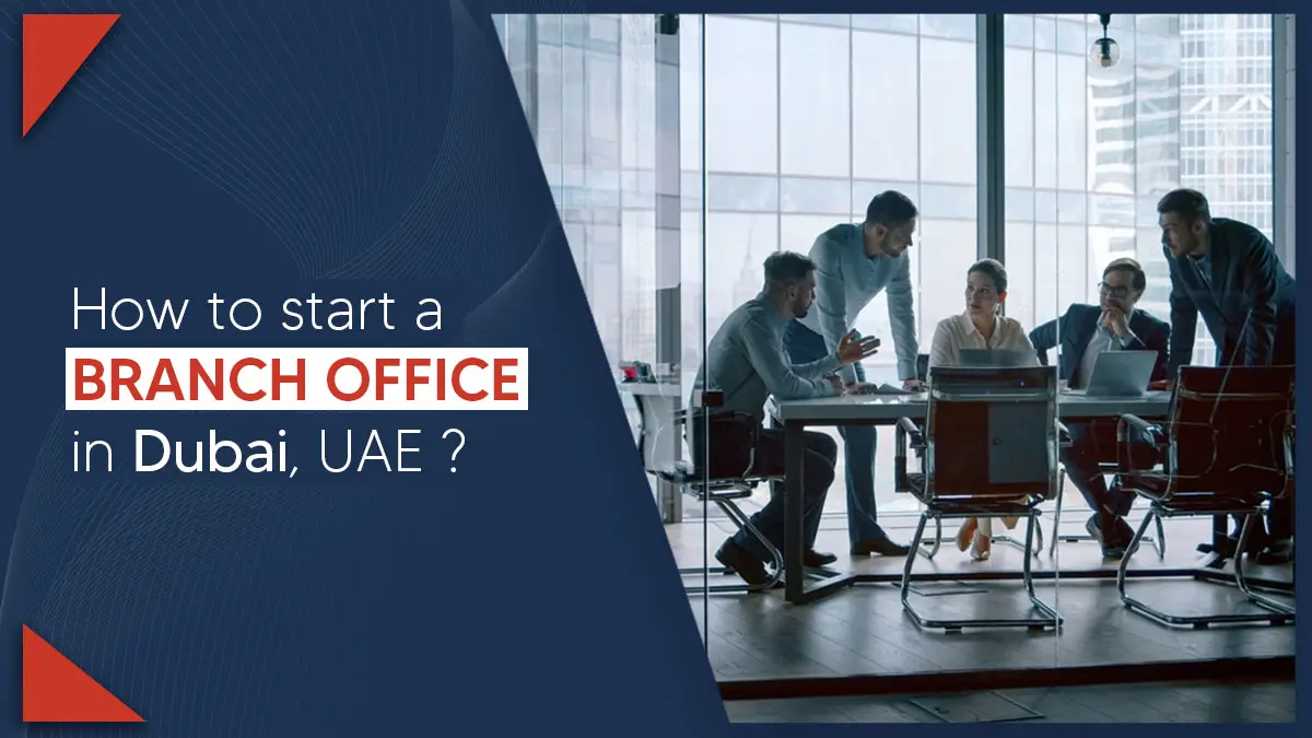 How to Start a Branch Office in Dubai, UAE?