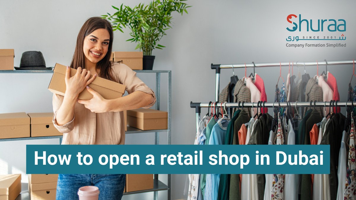 how-to-open-a-retail-shop-in-dubai-shuraa-business-setup