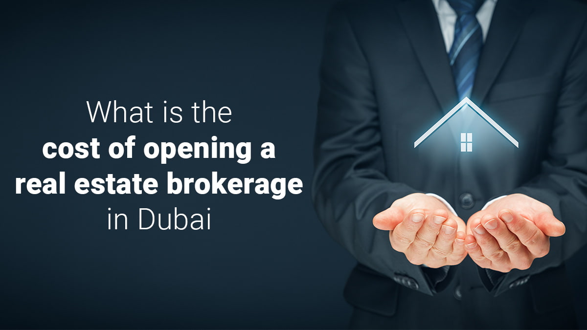 opening a real estate brokerage in Dubai