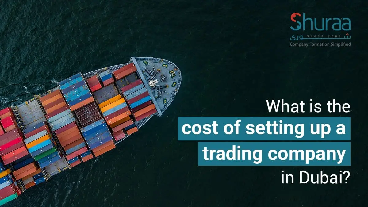 Cost of setting up a trading company in Dubai