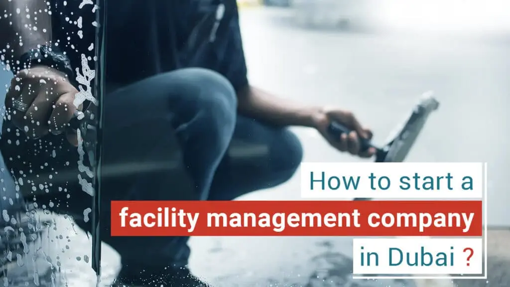 How to start a facility management company in Dubai