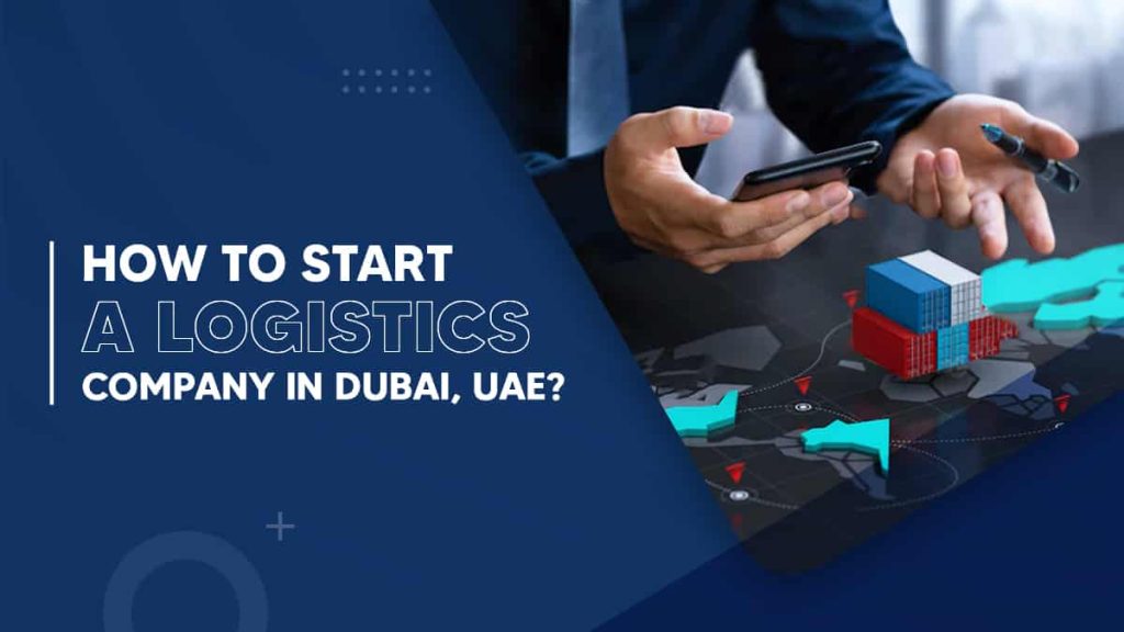 How to start a logistics business in Dubai