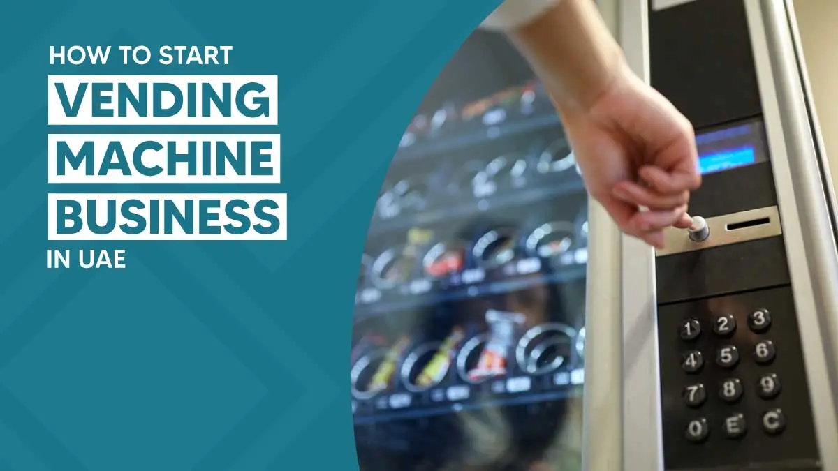 start vending machine business in Dubai