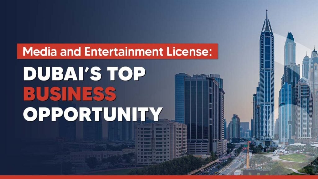 Media entertainment business setup in Dubai UAE