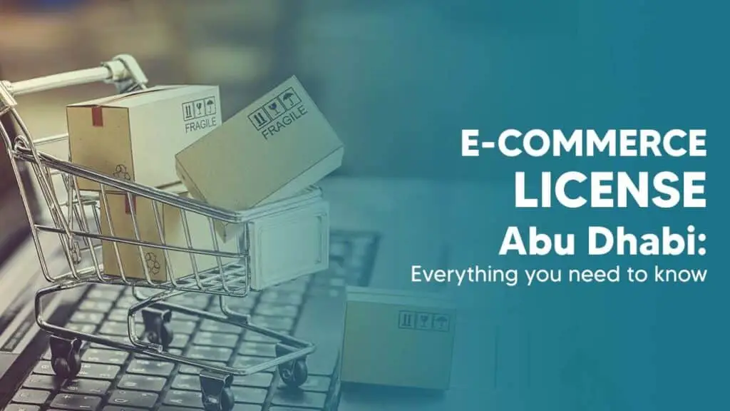 How To Get an E-commerce License In Abu Dhabi