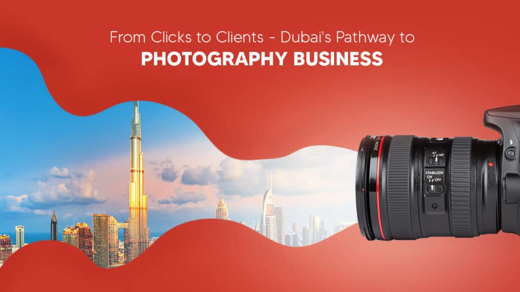 How to start a photography business in Dubai