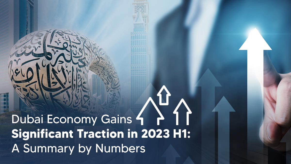 Dubai Economy Gains Significant Traction in 2023 H1: A Summary by Numbers