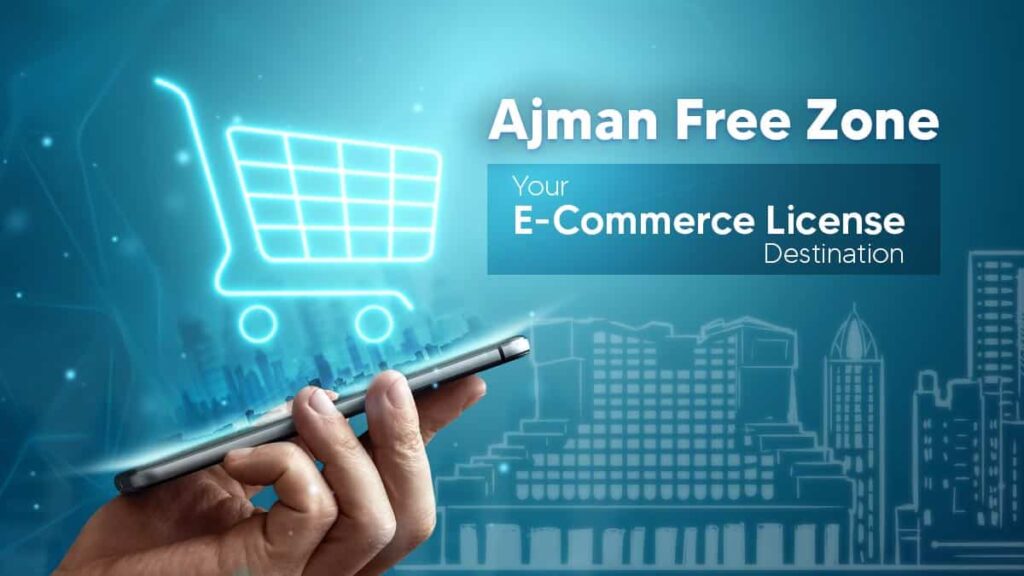 E-Commerce License in Ajman Free Zone