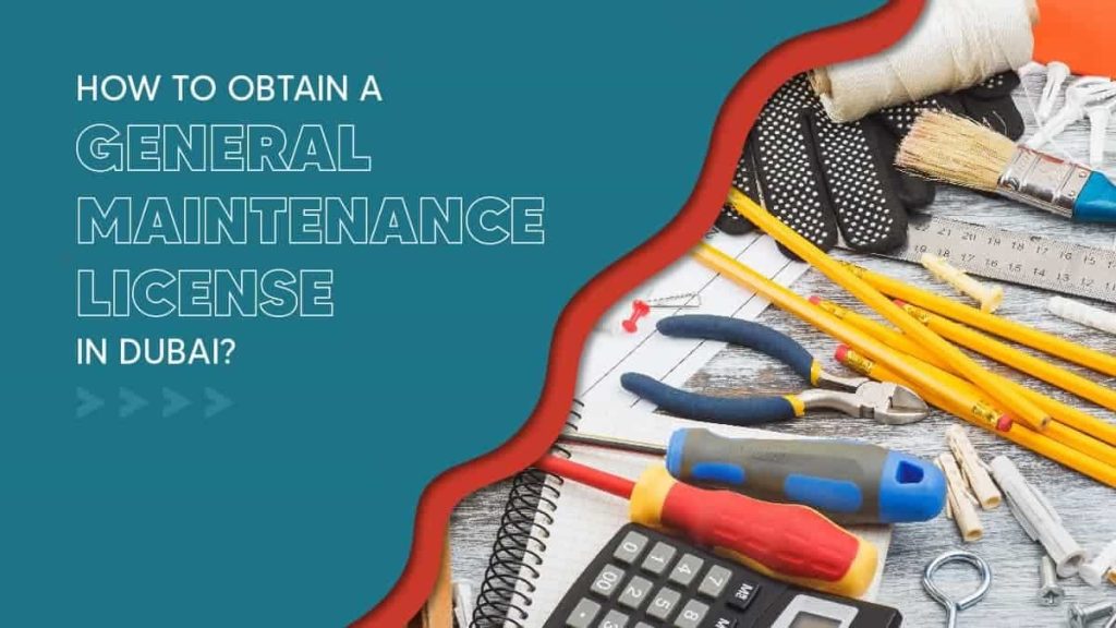 How to obtain a general maintenance license in Dubai, UAE