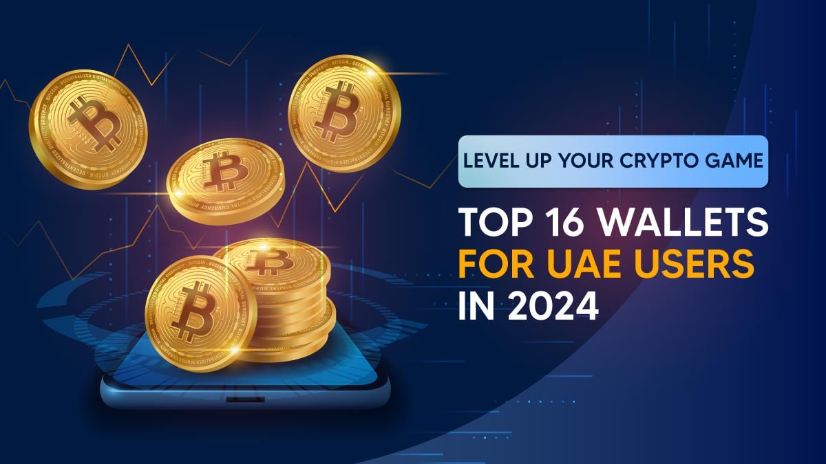 16 Best Crypto Wallets in the UAE – The Complete 2024 List