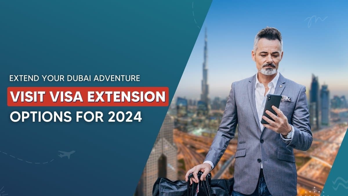 Visit Visa Extension Dubai: 2024 Options