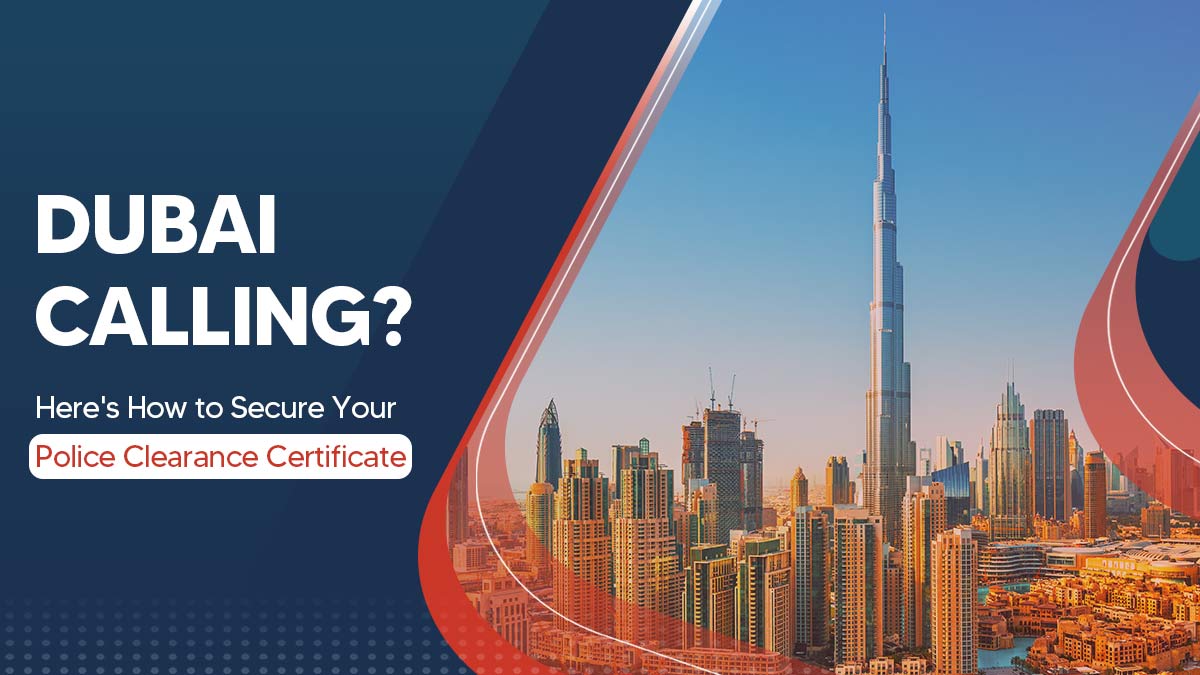 How to Get a Police Clearance Certificate in Dubai