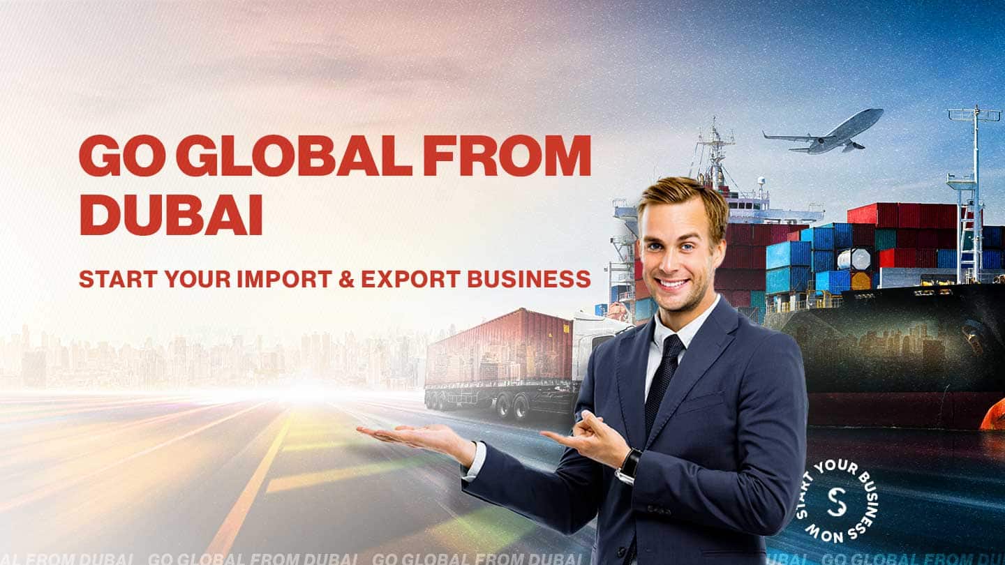 How to start an import-export business in Dubai, UAE