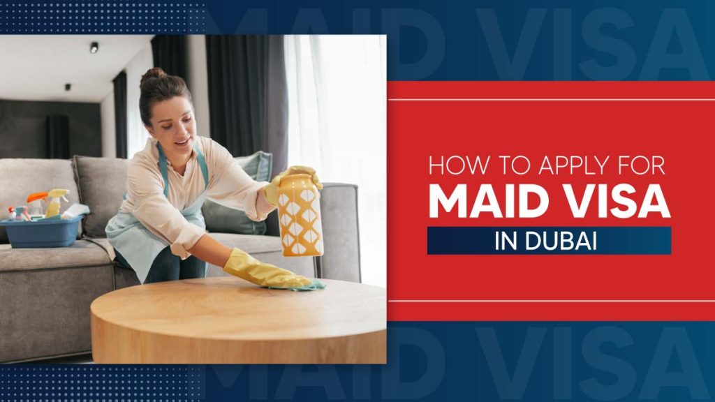 How to Apply for a Maid Visa in Dubai