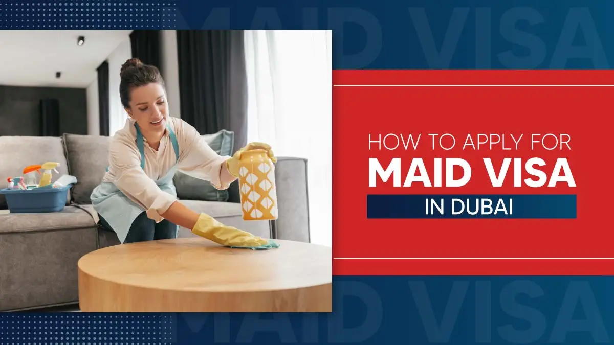 How to Apply for a Maid Visa in Dubai or the UAE