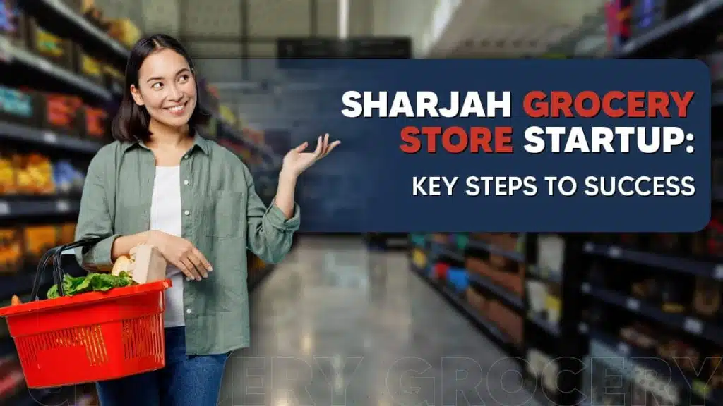 How to open a grocery store in Sharjah