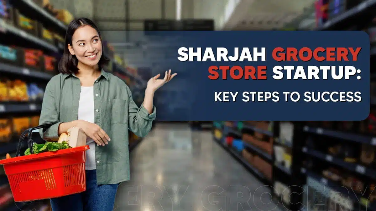 How to Open a Grocery Store in Sharjah