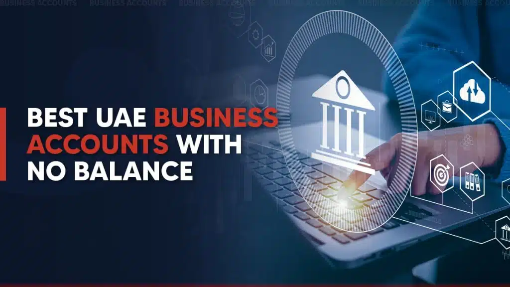 Best zero balance business accounts in UAE