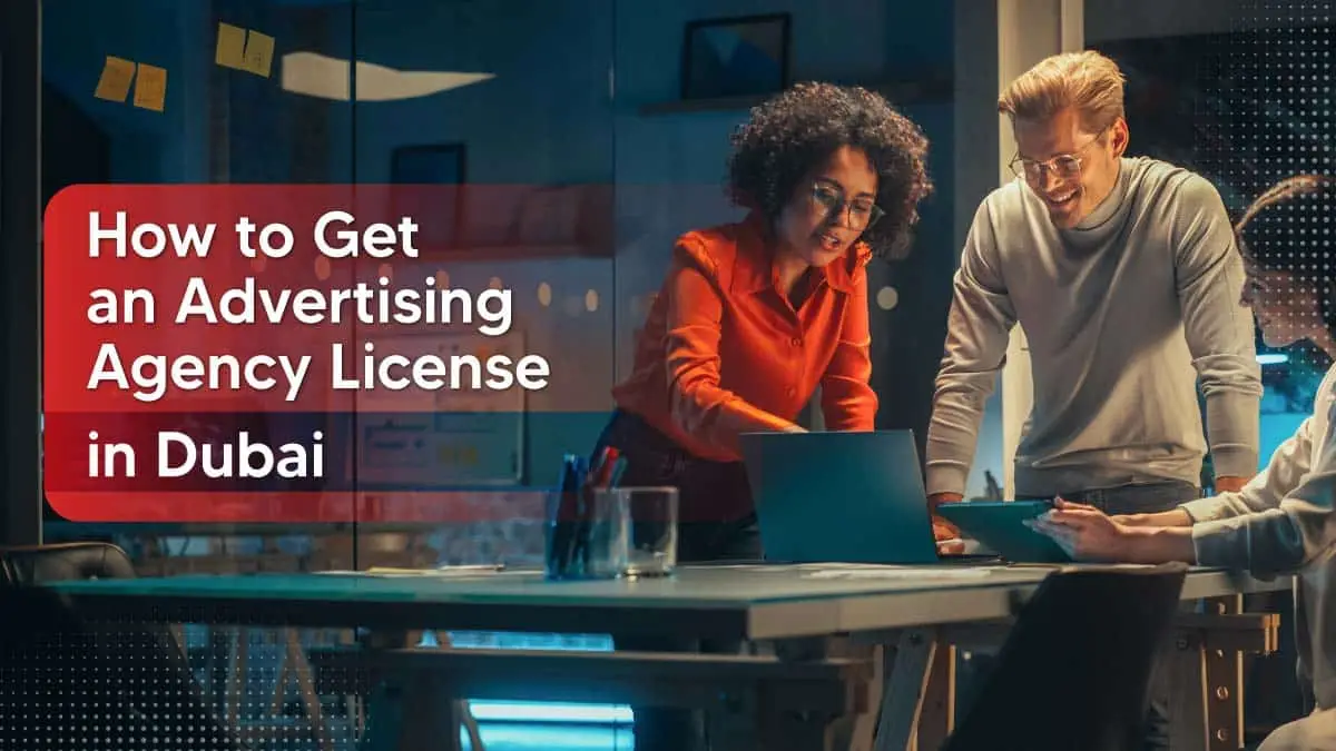 How to get an advertising agency license in Dubai