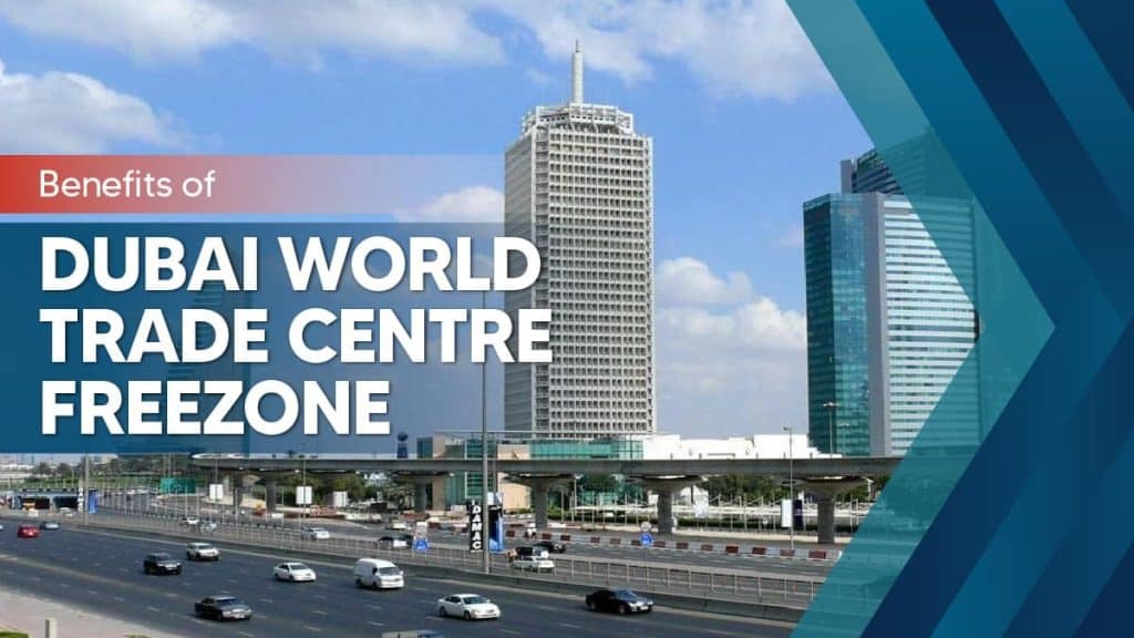 Benefits of Dubai world trade centre free zone