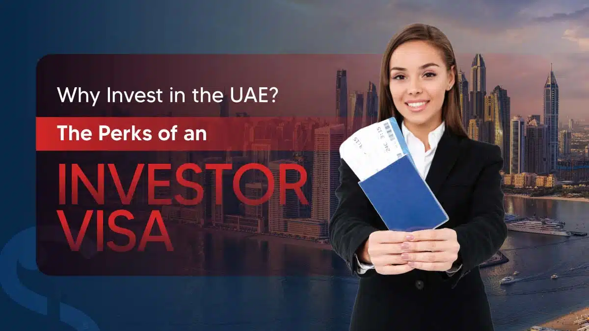 What are the Benefits of Investor Visa in UAE