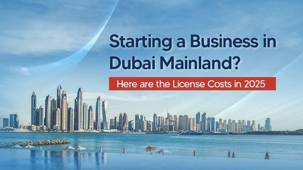 Dubai Mainland License Cost Guide 2025 